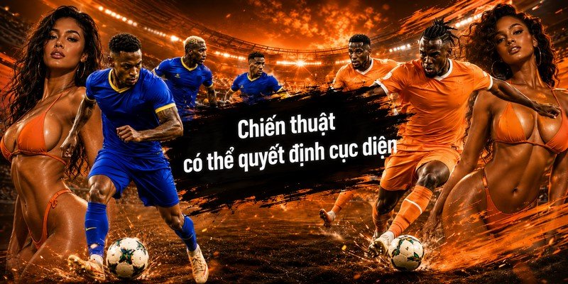 Chiến thuật có thể quyết định cục diện