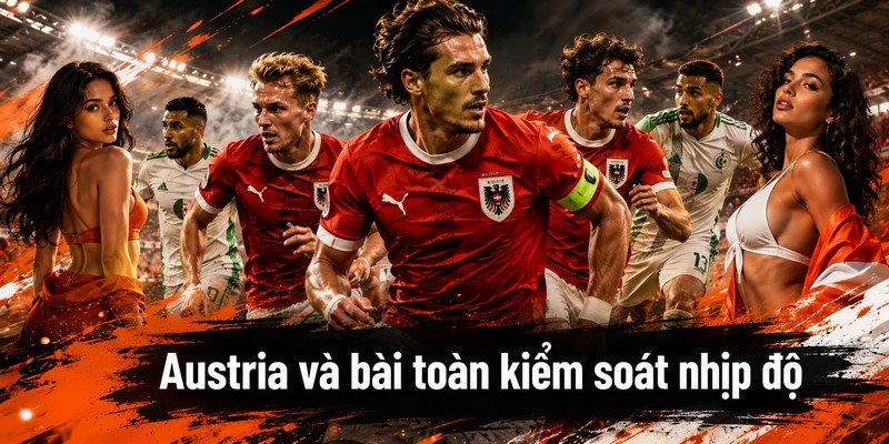 Austria và bài toán kiểm soát nhịp độ