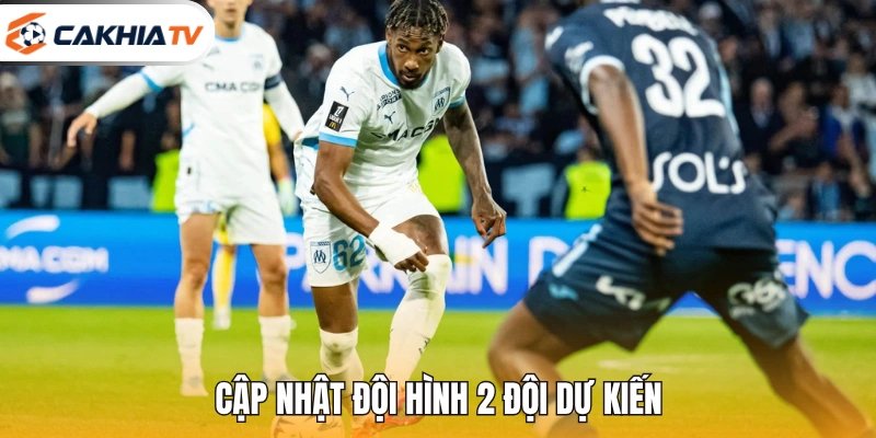 Cập nhật đội hình 2 đội dự kiến