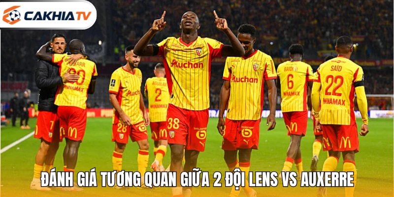 Đánh giá tương quan giữa 2 đội Lens vs Auxerre