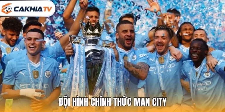 Đội Hình Chính Thức Man City – Đánh Giá Đội Hình Xuất Phát