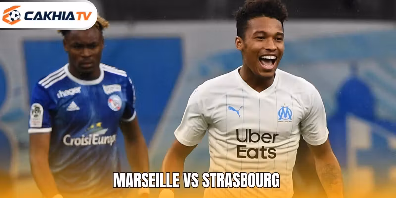 Marseille Vs Strasbourg Trận Then Chốt Vòng 22 Ligue 1