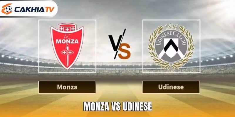 Monza Vs Udinese – Đánh Giá Phong Độ Và Lực Lượng Hai Đội